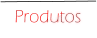 Produtos